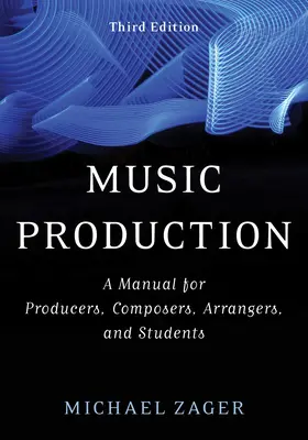 Musikproduktion: Ein Handbuch für Produzenten, Komponisten, Arrangierer und Studenten - Music Production: A Manual for Producers, Composers, Arrangers, and Students