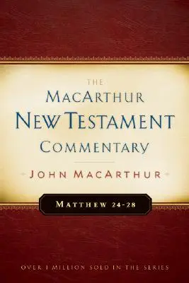 Matthäus 24-28 MacArthur New Testament Commentary, Band 4 - Matthew 24-28 MacArthur New Testament Commentary, 4