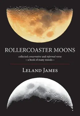 Achterbahn der Monde: Gesammelte konservative und informelle Verse - ein Buch der vielen Stimmungen - Rollercoaster Moons: collected conservative and informal verse-a book of many moods-