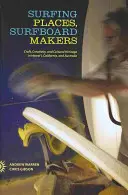 Surfing Places, Surfboard Makers: Handwerk, Kreativität und kulturelles Erbe in Hawai'i, Kalifornien und Australien - Surfing Places, Surfboard Makers: Craft, Creativity, and Cultural Heritage in Hawai'i, California, and Australia