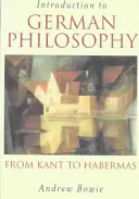 Einführung in die deutsche Philosophie: Von Kant bis Habermas - Introduction to German Philosophy: From Kant to Habermas