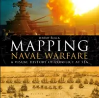 Kartierung der Seekriegsführung: Eine visuelle Geschichte des Konflikts auf See - Mapping Naval Warfare: A Visual History of Conflict at Sea