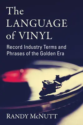 Die Sprache des Vinyls: Begriffe und Redewendungen aus der goldenen Ära der Schallplattenindustrie - The Language of Vinyl: Record Industry Terms and Phrases of the Golden Era