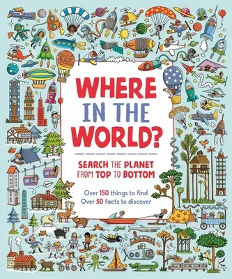 Wo auf der Welt? Durchsuche den Planeten von oben nach unten - Where in the World?: Search the Planet from Top to Bottom