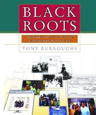 Schwarze Wurzeln: A Beginners Guide to Tracing the African American Family Tree - Black Roots: A Beginners Guide to Tracing the African American Family Tree