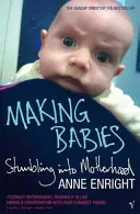 Babies machen - Stolpern in die Mutterschaft - Making Babies - Stumbling into Motherhood