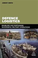 Verteidigungslogistik: Ermöglichung und Aufrechterhaltung erfolgreicher militärischer Operationen - Defence Logistics: Enabling and Sustaining Successful Military Operations