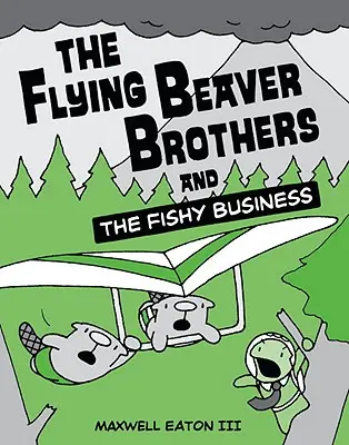 Die fliegenden Biberbrüder und das fischige Geschäft - The Flying Beaver Brothers and the Fishy Business