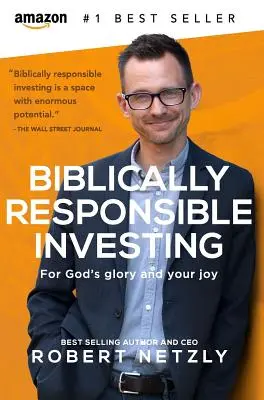 Biblisch verantwortliches Investieren: Zu Gottes Ehre und zu Ihrer Freude - Biblically Responsible Investing: For God's Glory And Your Joy