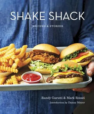 Shake Shack: Rezepte & Geschichten: Ein Kochbuch - Shake Shack: Recipes & Stories: A Cookbook