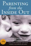 Parenting from the Inside Out: Wie ein tieferes Selbstverständnis Ihnen helfen kann, erfolgreiche Kinder zu erziehen: Ausgabe zum 10. Jahrestag - Parenting from the Inside Out: How a Deeper Self-Understanding Can Help You Raise Children Who Thrive: 10th Anniversary Edition