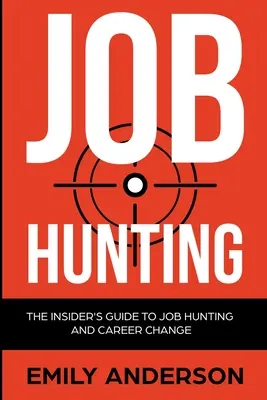 Jobsuche: Der Insider-Leitfaden für Jobsuche und Karrierewechsel: Lernen Sie, wie Sie den Arbeitsmarkt schlagen, den perfekten Lebenslauf schreiben und S - Job Hunting: The Insider's Guide to Job Hunting and Career Change: Learn How to Beat the Job Market, Write the Perfect Resume and S