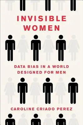 Unsichtbare Frauen: Data Bias in einer für Männer konzipierten Welt - Invisible Women: Data Bias in a World Designed for Men
