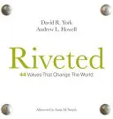Vernietet: 44 Werte, die die Welt verändern - Riveted: 44 Values That Change the World