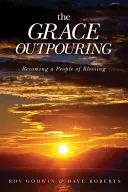 Die Ausgießung der Gnade: Ein Volk des Segens werden - The Grace Outpouring: Becoming a People of Blessing