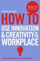 Wie man Innovation und Kreativität am Arbeitsplatz nutzt - How to Use Innovation & Creativity in the Workplace