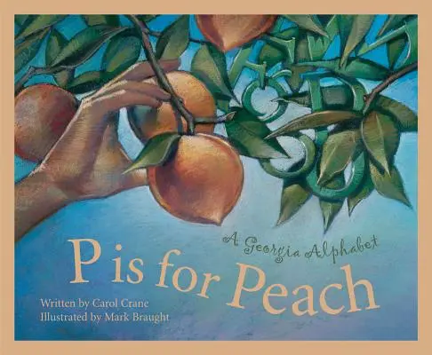 P steht für Pfirsich: Das Alphabet von Georgia - P Is for Peach: A Georgia Alphabet