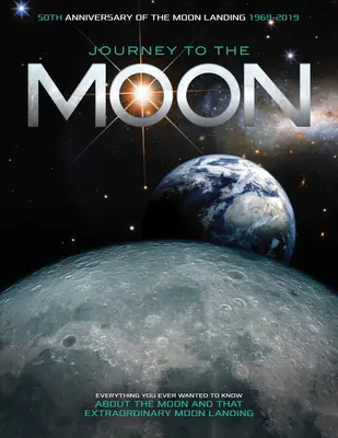 Die Reise zum Mond: Alles, was Sie schon immer über den Mond und die außergewöhnliche Mondlandung wissen wollten - Journey to the Moon: Everything You Ever Wanted to Know about the Moon and That Extraordinary Moon Landing