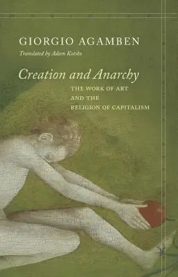 Schöpfung und Anarchie: Das Kunstwerk und die Religion des Kapitalismus - Creation and Anarchy: The Work of Art and the Religion of Capitalism