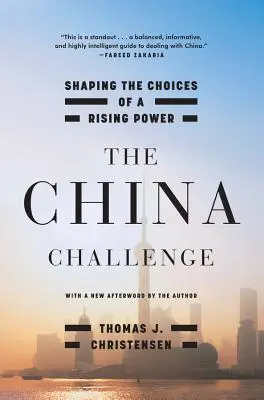 Die Herausforderung China: Die Entscheidungen einer aufstrebenden Macht gestalten - The China Challenge: Shaping the Choices of a Rising Power