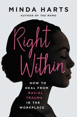 Recht im Innern: Wie man sich von rassistischen Traumata am Arbeitsplatz heilt - Right Within: How to Heal from Racial Trauma in the Workplace