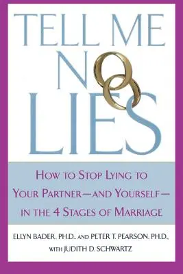Erzähl mir keine Lügen: Wie Sie aufhören, Ihren Partner - und sich selbst - in den 4 Phasen der Ehe zu belügen - Tell Me No Lies: How to Stop Lying to Your Partner-And Yourself-In the 4 Stages of Marriage