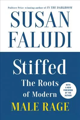 Stiffed 20. Jubiläumsausgabe: Die Wurzeln der modernen männlichen Wut - Stiffed 20th Anniversary Edition: The Roots of Modern Male Rage