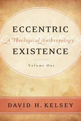 Exzentrisches Dasein, Zwei Bände: Eine theologische Anthropologie - Eccentric Existence, Two Volume Set: A Theological Anthropology