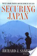 Japan sichern: Tokios große Strategie und die Zukunft Ostasiens - Securing Japan: Tokyo's Grand Strategy and the Future of East Asia