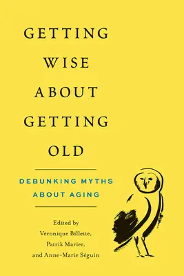 Klug werden über das Altwerden: Entlarvende Mythen über das Altern - Getting Wise about Getting Old: Debunking Myths about Aging