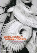 Digitale Visionen für Mode und Textilien: Made in Code - Digital Visions for Fashion + Textiles: Made in Code