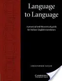 Von Sprache zu Sprache: Ein praktischer und theoretischer Leitfaden für Italienisch/Englisch-Übersetzer - Language to Language: A Practical and Theoretical Guide for Italian/English Translators