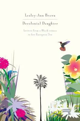 Dekoloniale Tochter: Briefe einer schwarzen Frau an ihren europäischen Sohn - Decolonial Daughter: Letters from a Black Woman to Her European Son
