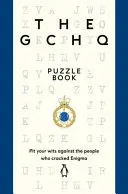 Das Gchq Rätselbuch: Testen Sie Ihren Verstand gegen die Leute, die Engima geknackt haben - The Gchq Puzzle Book: Pit Your Wits Against the People Who Cracked Engima