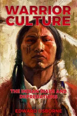 Kriegerische Kultur: Die Indianerkriege und Plünderungen - Warrior Culture: The Indian Wars and Depredations