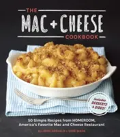 Das Mac + Cheese Kochbuch: 50 einfache Rezepte von Homeroom, Amerikas beliebtes Mac and Cheese Restaurant - The Mac + Cheese Cookbook: 50 Simple Recipes from Homeroom, America's Favorite Mac and Cheese Restaurant