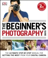 Fotografie für Anfänger - Das ultimative Schritt-für-Schritt-Handbuch, um das Beste aus Ihrer Digitalkamera herauszuholen - Beginner's Photography Guide - The Ultimate Step-by-Step Manual for Getting the Most from your Digital Camera