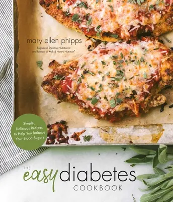 Das einfache Diabetes-Kochbuch: Einfache, leckere Rezepte für einen ausgeglichenen Blutzuckerspiegel - The Easy Diabetes Cookbook: Simple, Delicious Recipes to Help You Balance Your Blood Sugars