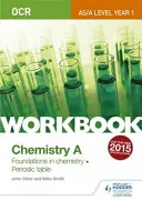 OCR AS/A Level Year 1 Chemistry A Workbook: Grundlagen der Chemie; Periodensystem - OCR AS/A Level Year 1 Chemistry A Workbook: Foundations in chemistry; Periodic table