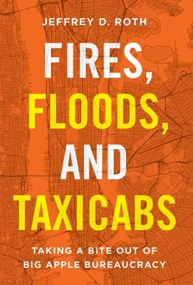 Brände, Überschwemmungen und Taxis: Der Bürokratie des Big Apple ein Schnippchen schlagen - Fires, Floods, and Taxicabs: Taking a Bite Out of Big Apple Bureaucracy
