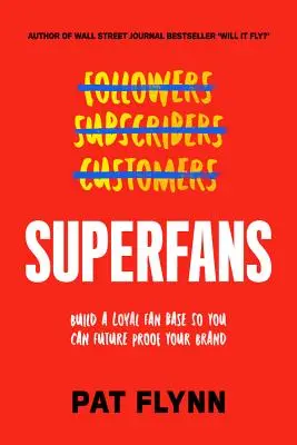 Superfans: Der einfache Weg, sich abzuheben, seinen Stamm zu vergrößern und ein erfolgreiches Unternehmen aufzubauen - Superfans: The Easy Way to Stand Out, Grow Your Tribe, and Build a Successful Business
