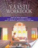 Das Vaastu-Arbeitsbuch: Die subtilen Energien der indischen Aufstellungskunst zur Verbesserung von Gesundheit, Wohlstand und Glück in Ihrem Heim - The Vaastu Workbook: Using the Subtle Energies of the Indian Art of Placement to Enhance Health, Prosperity, and Happiness in Your Home