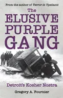 Die flüchtige Purple Gang: Detroits Kosher Nostra - The Elusive Purple Gang: Detroit's Kosher Nostra