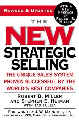 Das neue strategische Verkaufen: Das einzigartige Verkaufssystem, das sich in den besten Unternehmen der Welt bewährt hat - The New Strategic Selling: The Unique Sales System Proven Successful by the World's Best Companies