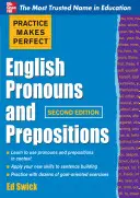 Übung macht den Meister: Englische Pronomen und Präpositionen, Zweite Auflage - Practice Makes Perfect English Pronouns and Prepositions, Second Edition