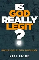 Ist Gott wirklich legitim? - Glaube und Wissenschaft auf einen Nenner bringen - Is God Really Legit? - Making sense of faith and science