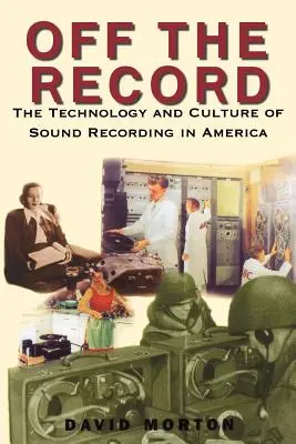 Außerhalb der Reihe: Die Technologie und Kultur der Tonaufnahme in Amerika - Off the Record: The Technology & Culture of Sound Recording in America