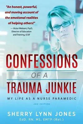 Bekenntnisse eines Trauma-Junkies: Mein Leben als Krankenschwester und Sanitäterin, 2. - Confessions of a Trauma Junkie: My Life as a Nurse Paramedic, 2nd Edition
