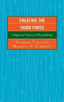 Die dritte Kraft schaffen: Indigene Prozesse der Friedensstiftung - Creating the Third Force: Indigenous Processes of Peacemaking