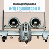 A-10 Thunderbolt II: Fairchild Republic's Warthog im Krieg - A-10 Thunderbolt II: Fairchild Republic's Warthog at War